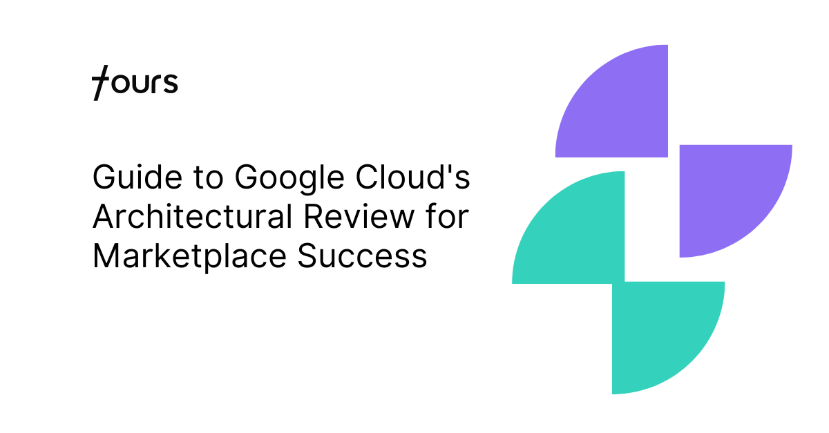 Guide to Google Cloud's Architectural Review for Marketplace Success