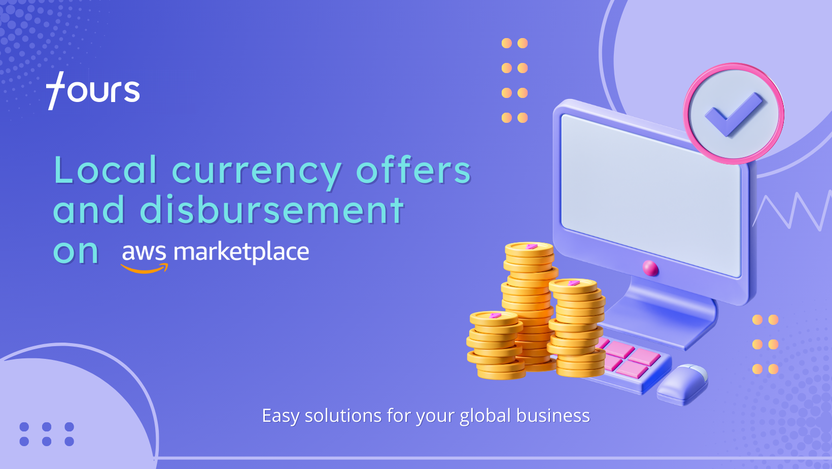 How Fours Simplifies Multi-Currency Transactions for AWS Marketplace