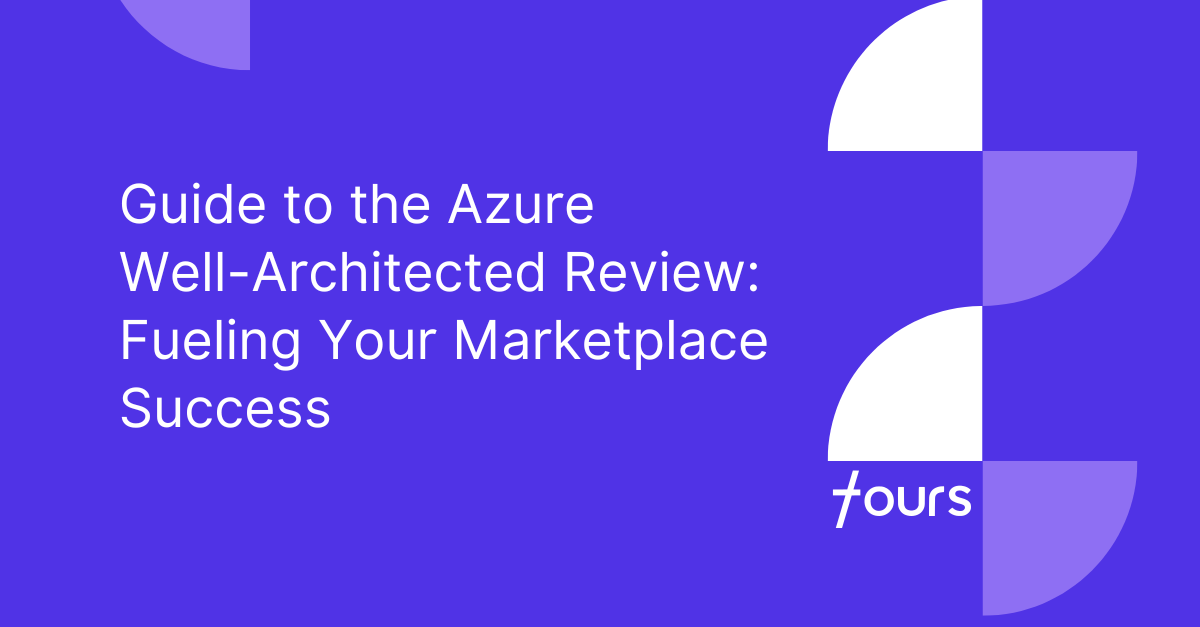 Guide to the Azure Well-Architected Review : Fueling Your Marketplace Success